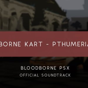 The Noble Demon - Bloodborne KART: Pthumerian Cup