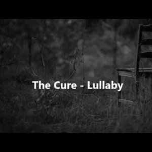 The Cure - Lullaby