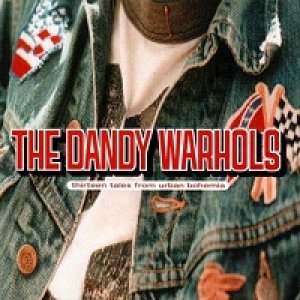 The Dandy Warhols - 13 Tales From Urban Bohemia