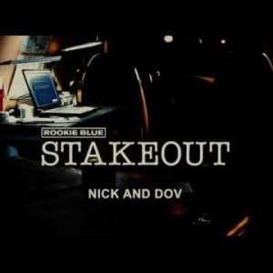 Rookie Blue: STAKEOUT - Nick & Dov