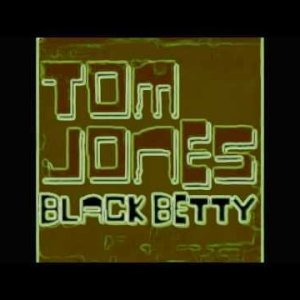 Tom Jones - Black Betty