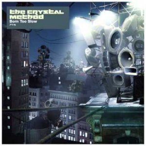 The Crystal Method - Born Too Slow (Instrumental)